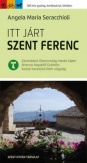 Itt járt Szent Ferenc