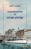 Tengerészetünk és Fiume jövője