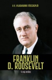 Franklin D. Roosevelt - A nép elnöke