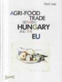 Agri-food trade between Hungary and the EU
