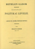 Bethlen Gábor fejedelem kiadatlan politikai levelei