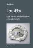 Lent, délen... - Képek, arcok Pécs képzőművészeti életéből a 20-21. század fordulóján