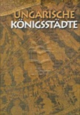 Ungarische Königsstadte