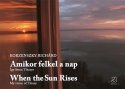 Amikor felkel a nap - When the sun rises