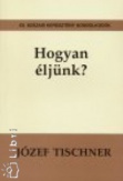 Hogyan éljünk?