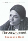 Törőcsik Mari - Film-Színház-Szerepek