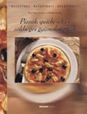 Pizzák, quiche-ek és zöldséges gyümölcstorták