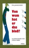 Von wem hat er das blos?