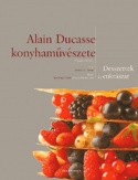 Alain Ducasse konyhaművészete - Desszertek és cukrászat