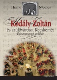 Kodály Zoltán és szülővárosa, Kecskemét - Dokumentumok, emlékek