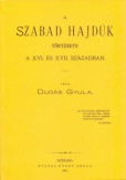 A szabad hajdúk története a XVI. és XVII. században