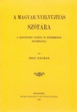 A magyar nyelvujítás szótára - A kedveltebb képzők és képzésmódok jegyzékével