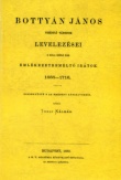 Bottyán János vezénylő tábornok levelezései s más emlékezetreméltó iratok, 1685-1716