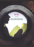 Bor, hit, szabadság