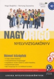 Nagy Origó nyelvvizsgakönyv - Német középfok