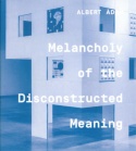 Melancholy of the Discontructed Meaning