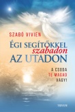 Égi segítőkkel szabadon az utadon