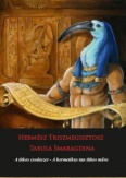 Hermész Triszmegisztosz - Tabula Smaragdina - A titkos csodaszer