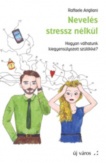 Nevelés stressz nélkül