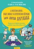 A nevem Anya. Vagy ahogy a gyerekeim hívnak: ANYA ANYAA ANYAAA