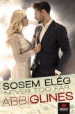 Never too far - Sosem elég