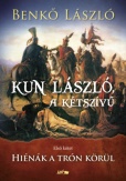 Kun László, a kétszívű - Első kötet