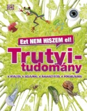 Ezt nem hiszem el! - Trutyitudomány