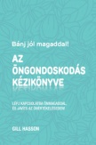 Bánj jól magaddal! Az öngondoskodás kézikönyve