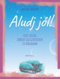 Aludj jól!