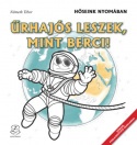 Űrhajós leszek, mint Berci!