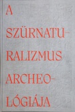 A szürnaturalizmus archeológiája