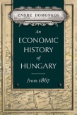 An Economic History of Hungary from 1867