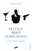 Élj úgy, mint James Bond