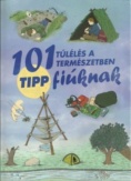 101 tipp túlélés a természetben fiúknak