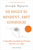 Ne higgy el mindent, amit gondolsz