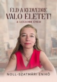 Éld a kedvedre való életet!