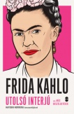 Frida Kahlo - Utolsó interjú és más beszélgetések