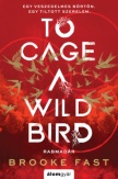 To Cage a Wild Bird - Rabmadár