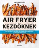 Air Fryer kezdőknek