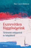 Észrevétlen függőségeink