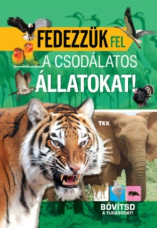 Fedezzük fel a csodálatos állatokat