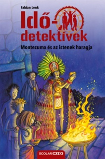 Montezuma és az istenek haragja - Idődetektívek 16.