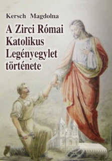 A Zirci Római Katolikus Legényegylet története