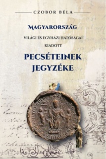 Magyarország világi és egyházi hatóságai kiadott Pecséteinek jegyzéke