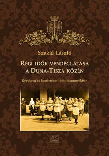 Régi idők vendéglátása a Duna-Tisza közén 