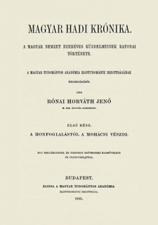 Magyar hadi krónika, a magyar nemzet ezeréves küzdelmeinek katonai története I. - A honfoglalástól a mohácsi vészig