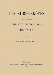 A linczi békekötés és az 1647-ki vallásügyi törvényczikkek története