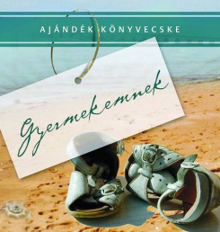 Ajándék Könyvecske - Gyermekemnek