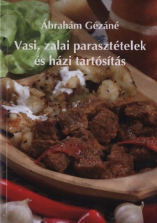 Vasi, zalai parasztételek és házi tartósítás