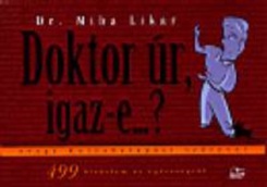 Doktor úr, igaz-e...?